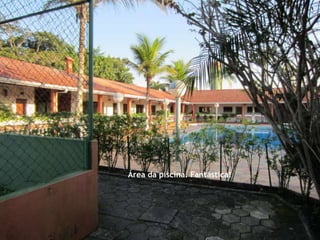 Área da piscina. Fantástica!
 