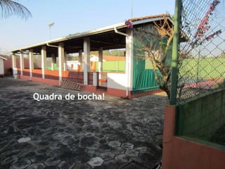 Quadra de bocha!
 