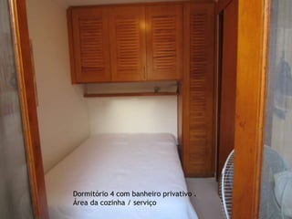 Dormitório 4 com banheiro privativo .
Área da cozinha / serviço
 
