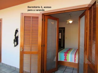 Dormitório 2, acesso
para a varanda
 