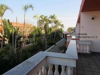 Varanda,
dormitórios 2 e 3.
 