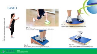 FASE I
Fig.: 7
Fonte: https://www.youtube.com/watch?v=QbDhyS2N0nI
Fig.:6
Fonte:https://www.adoroesporte.wordpress.com
Fig.: 8
Fonte: https://www.fisiocorpobrasil.com.br
Fig.: 9
Fonte: https://www.institutosaopaulo.com
Fig.: 10
Fonte:https://www.institutosaopaulo.com
 