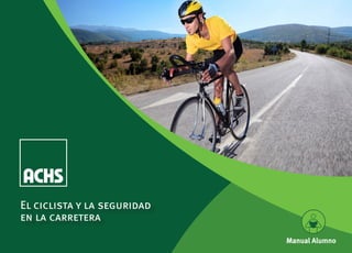 El ciclista y la seguridad
en la carretera
Manual Alumno
 