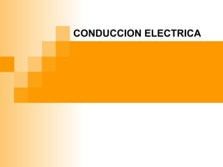 CONDUCCION ELECTRICA
 