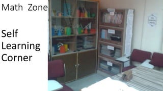 Math Zone
Self
Learning
Corner
 