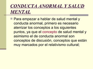 CONDUCTA ANORMAL Y SALUD MENTAL   ,[object Object]