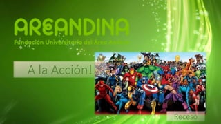 A la Acción!
Receso
 