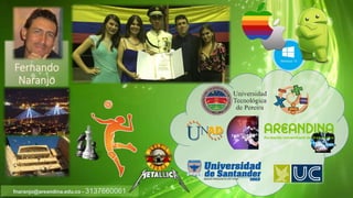Fernando
Naranjo
fnaranjo@areandina.edu.co - 3137660061
 
