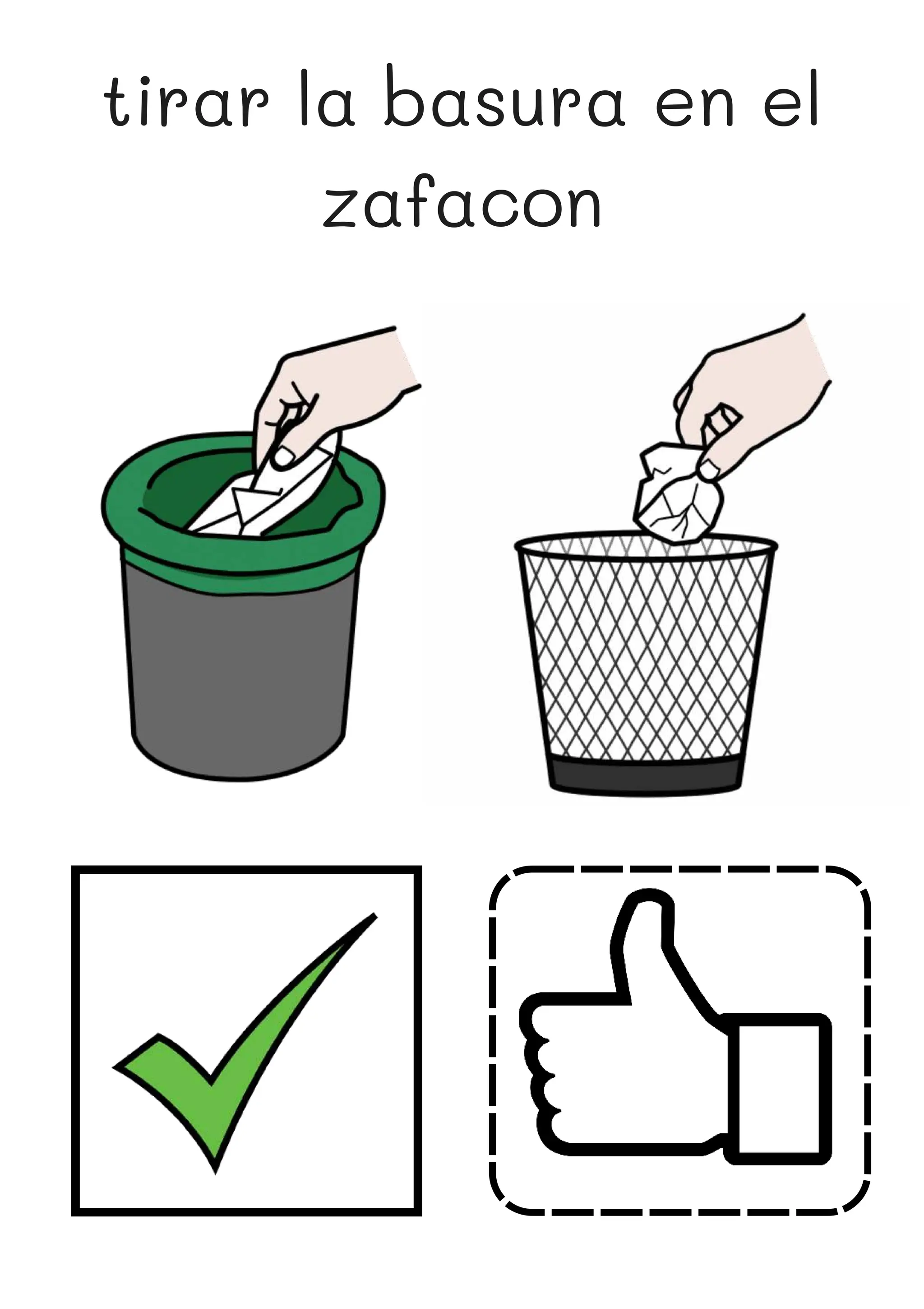 tirar la basura en el
zafacon
 