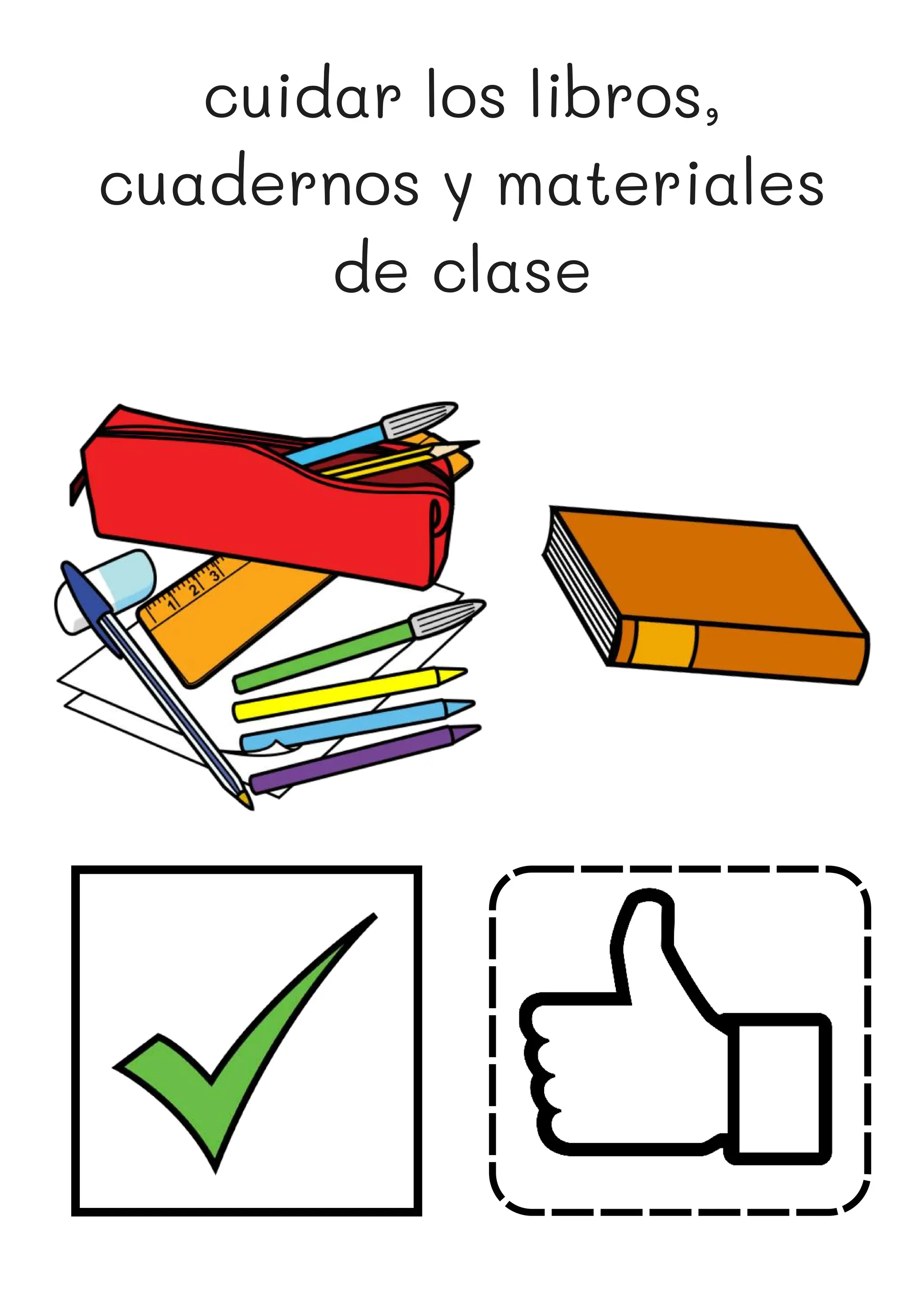 cuidar los libros,
cuadernos y materiales
de clase
 