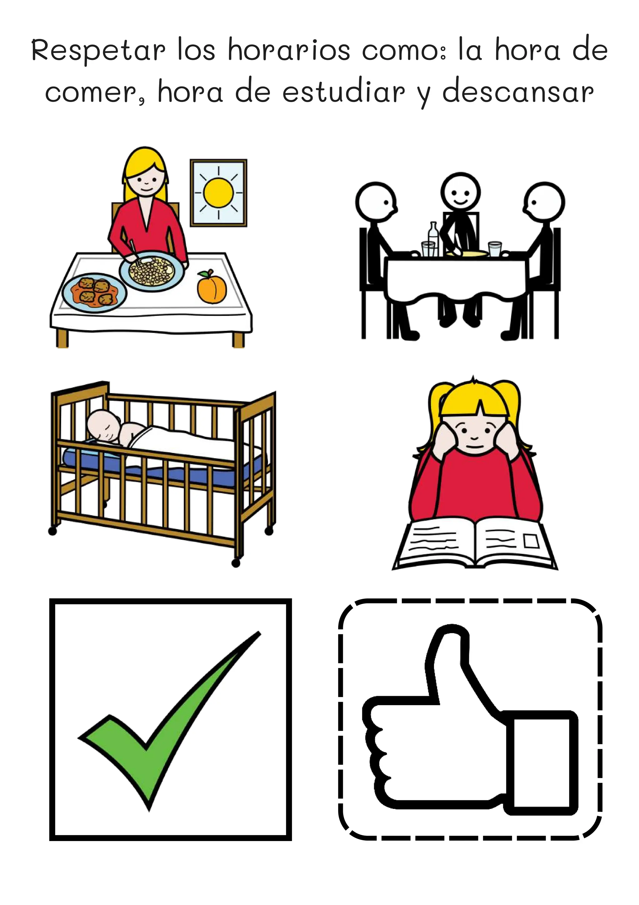 Respetar los horarios como: la hora de
comer, hora de estudiar y descansar
 