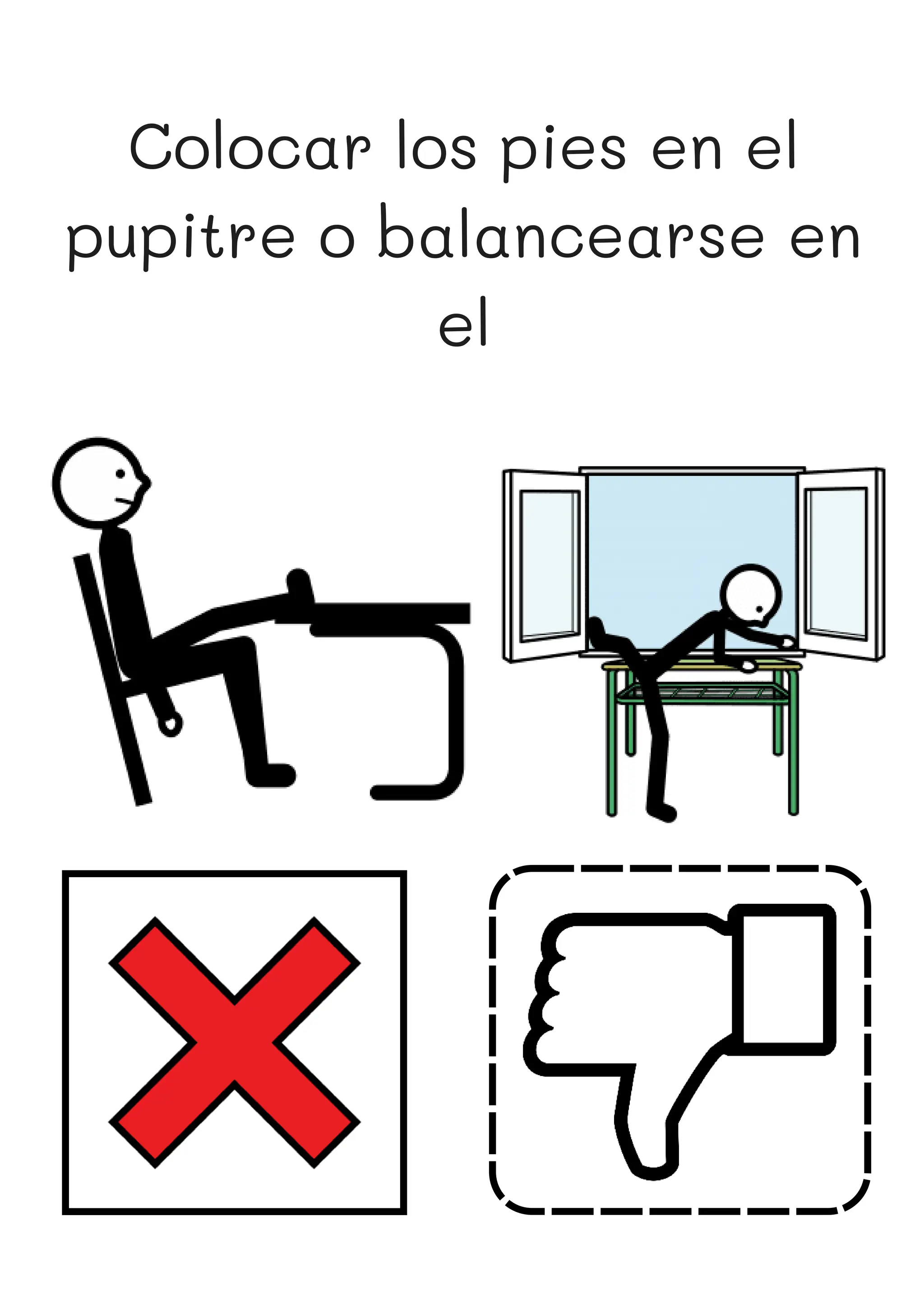 Colocar los pies en el
pupitre o balancearse en
el
 