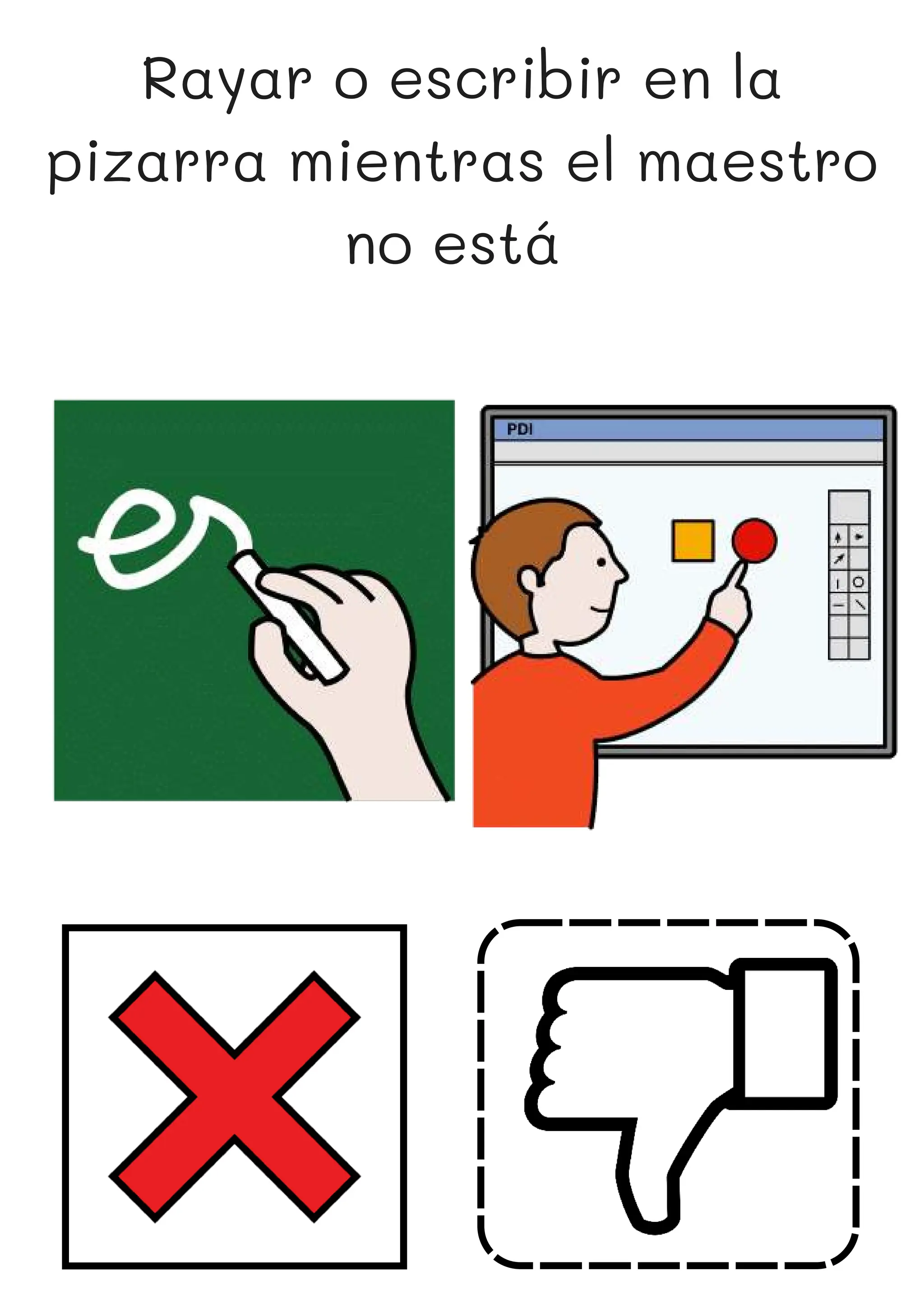 Rayar o escribir en la
pizarra mientras el maestro
no está
 