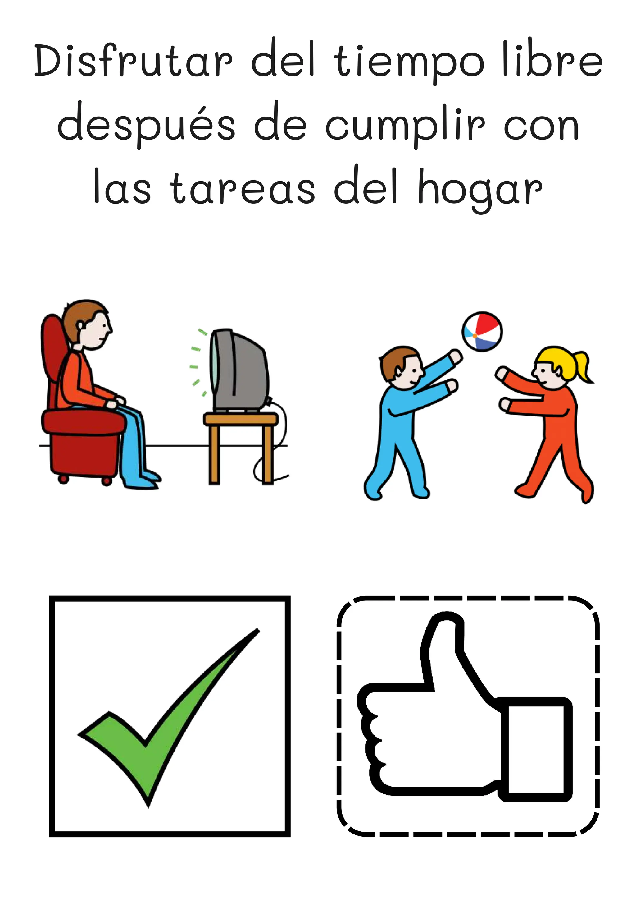 Disfrutar del tiempo libre
después de cumplir con
las tareas del hogar
 