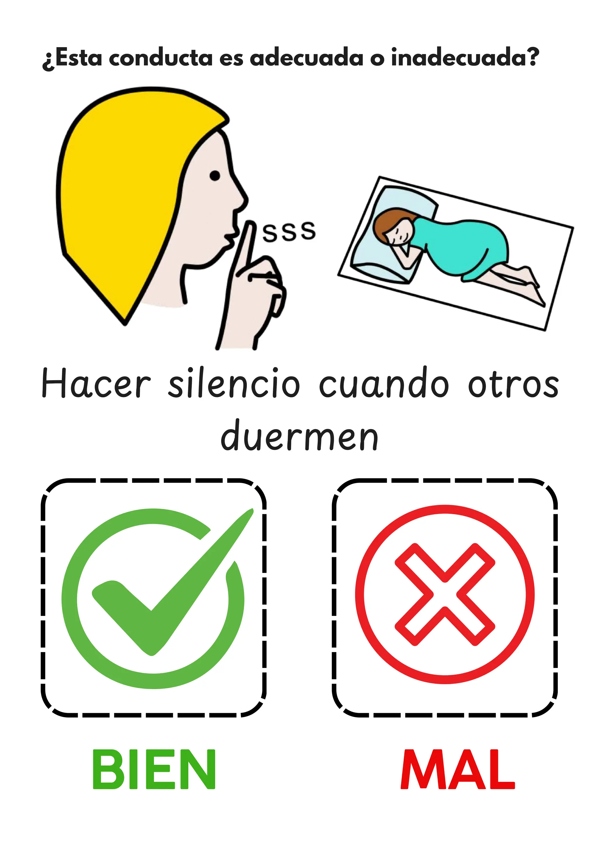 ¿Esta conducta es adecuada o inadecuada?
BIEN MAL
Hacer silencio cuando otros
duermen
 