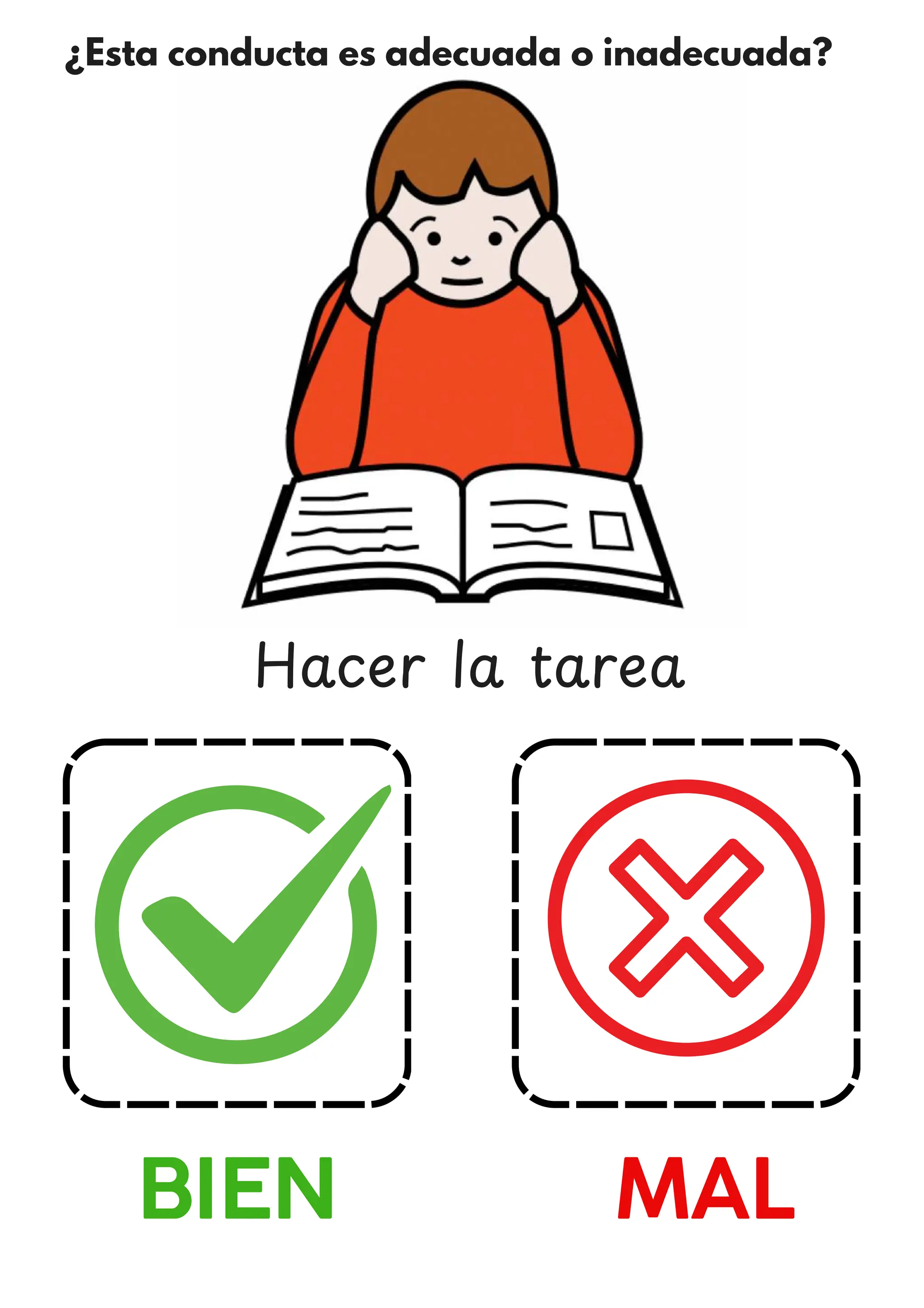 ¿Esta conducta es adecuada o inadecuada?
BIEN MAL
Hacer la tarea
 