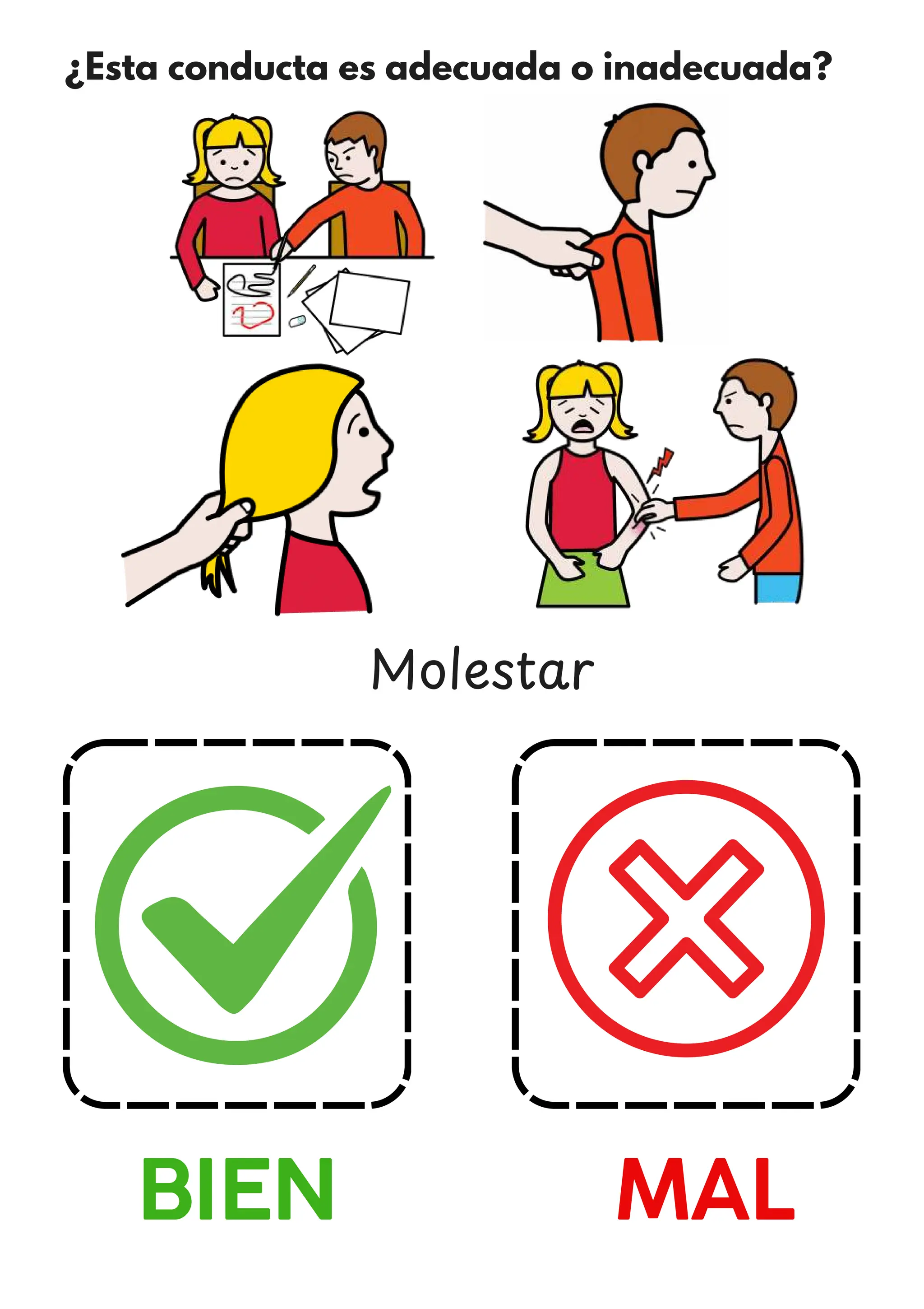 ¿Esta conducta es adecuada o inadecuada?
BIEN MAL
Molestar
 
