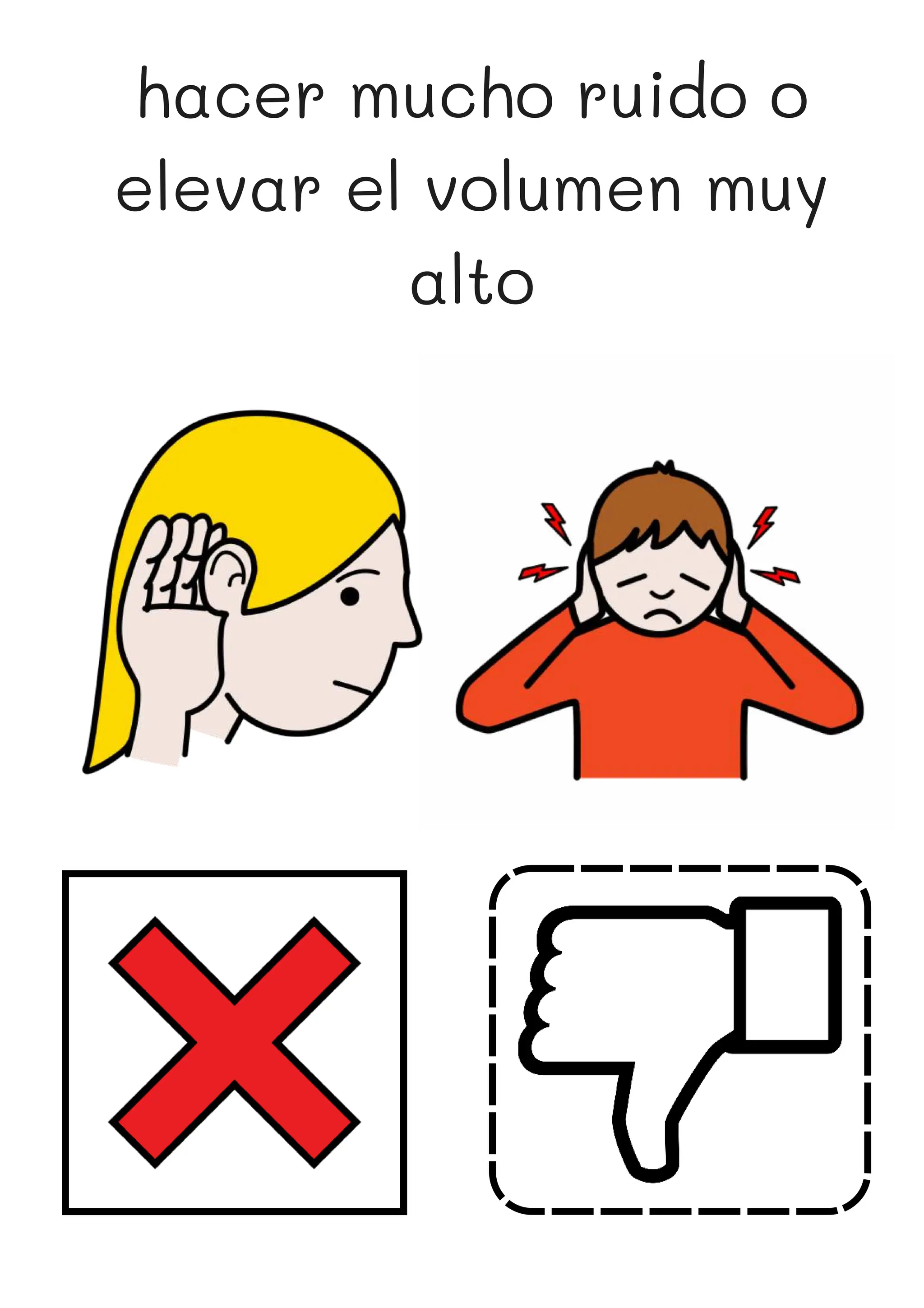 hacer mucho ruido o
elevar el volumen muy
alto
 