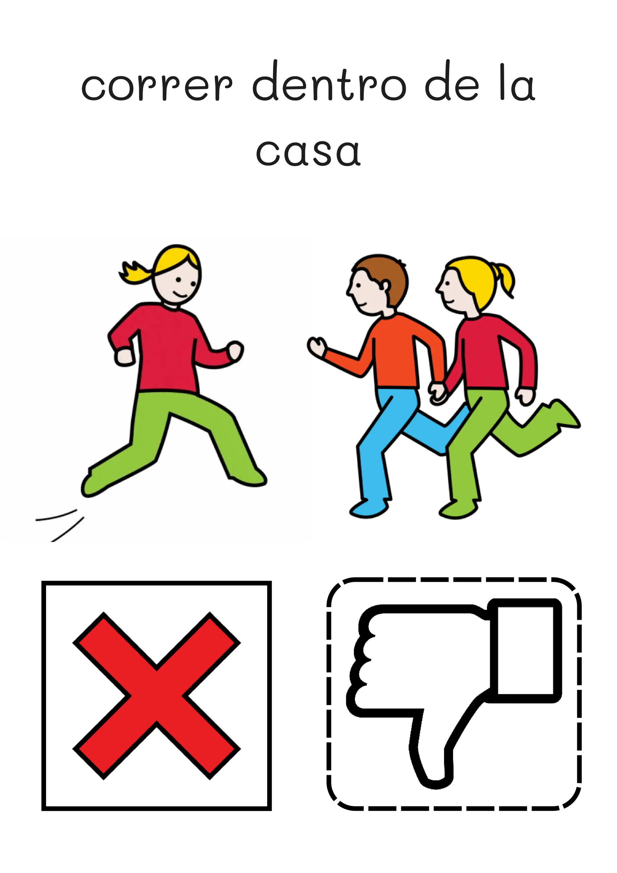 correr dentro de la
casa
 