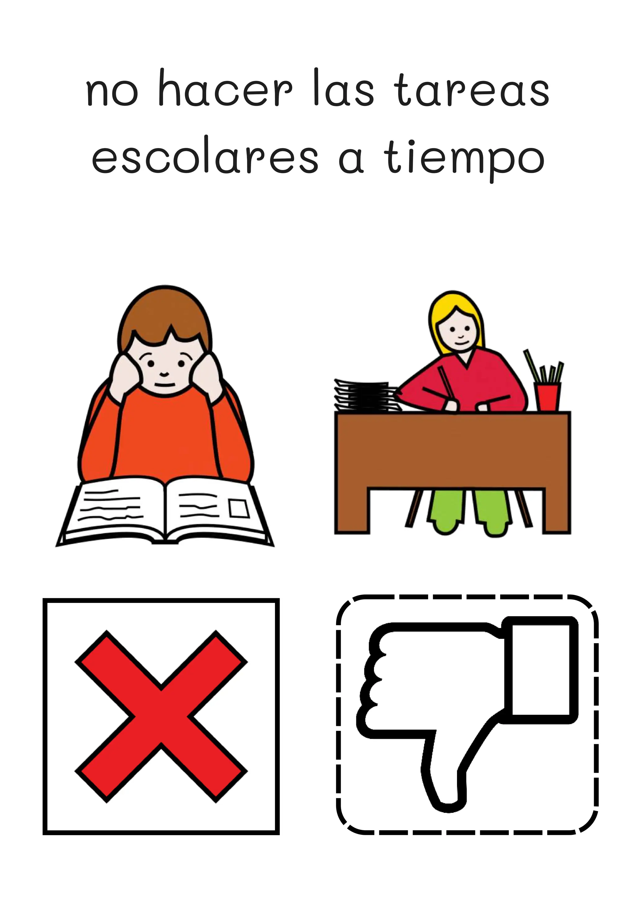 no hacer las tareas
escolares a tiempo
 