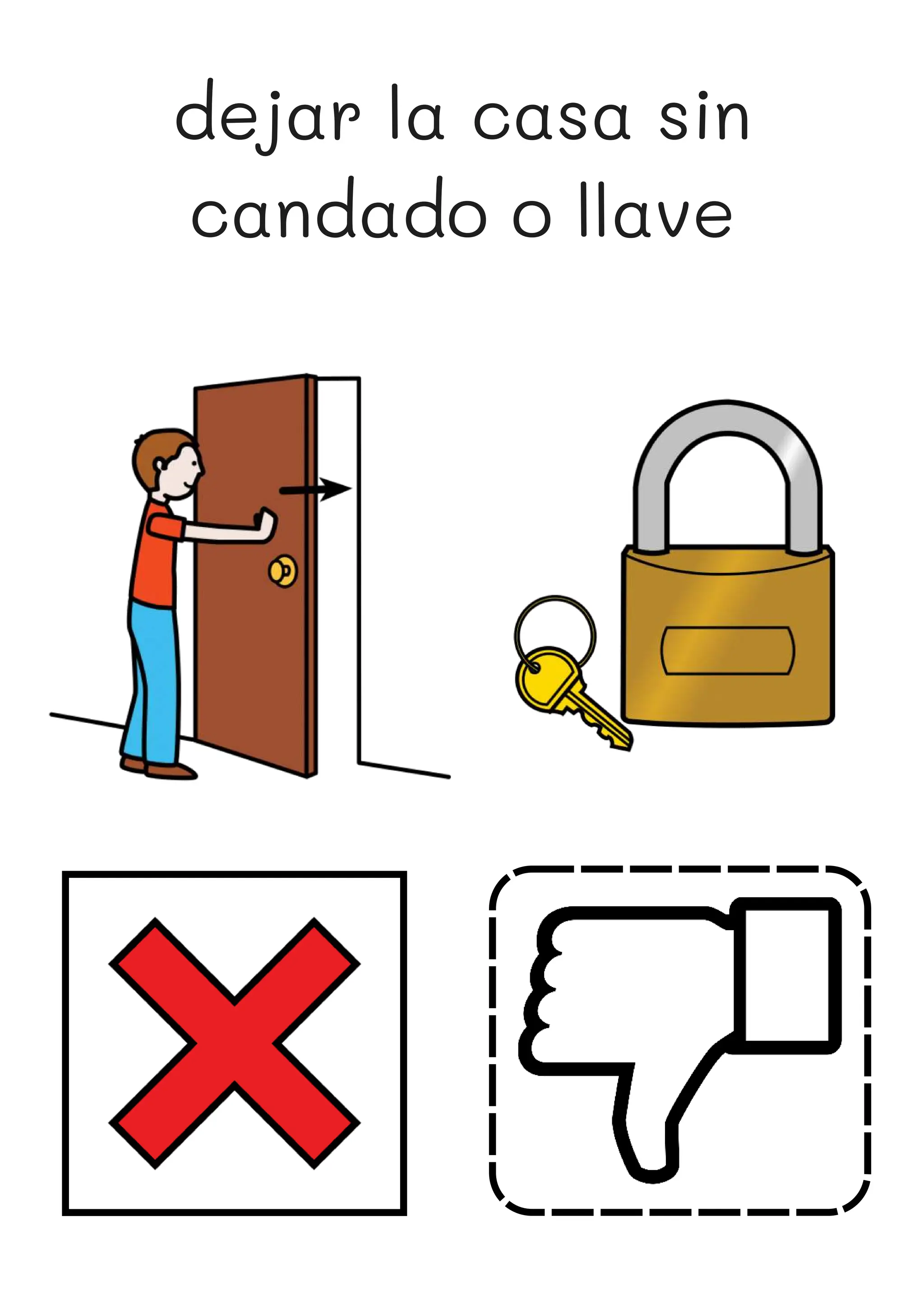 dejar la casa sin
candado o llave
 
