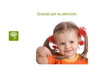 Gracias por su atención.
 