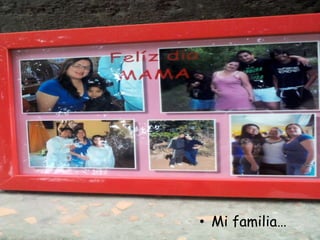 • Mi familia…
 