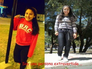 • Soy una persona extravertida …
 