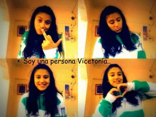 • Soy una persona Vicetonía..
 