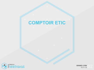 COMPTOIR ETIC




                GRAND LYON
                    13.11.12   02
 