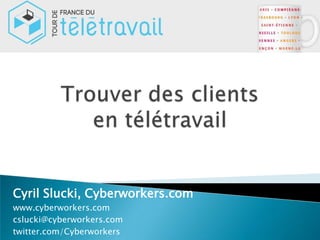 Cyril Slucki, Cyberworkers.com
www.cyberworkers.com
cslucki@cyberworkers.com
twitter.com/Cyberworkers
 