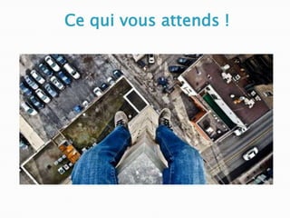 Ce qui vous attends !
 