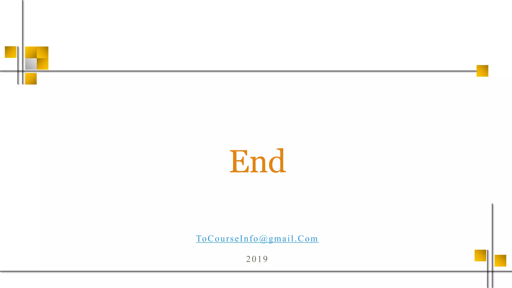 End
ToCourseInfo@gmail.Com
2019
 