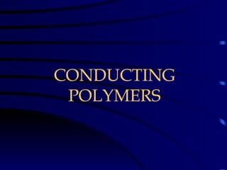 CONDUCTING POLYMERS 