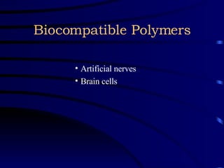 Biocompatible Polymers Artificial nerves Brain cells 