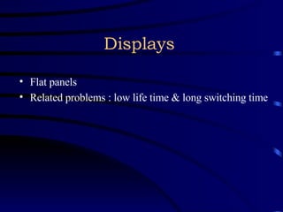 Displays Flat panels Related problems : low life time & long switching time   