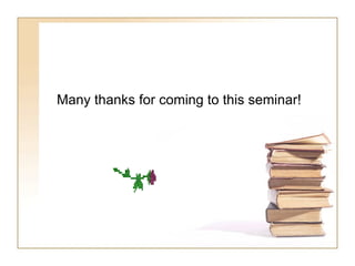 Many thanks for coming to this seminar! 