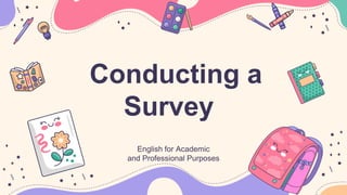 Conducting a
Survey
 