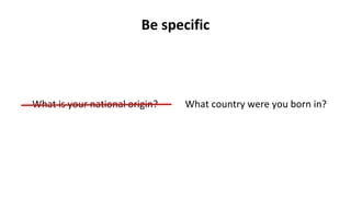 Be specific
What is your national origin? What country were you born in?
 