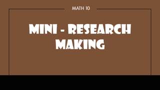 Mini - research
Making
 