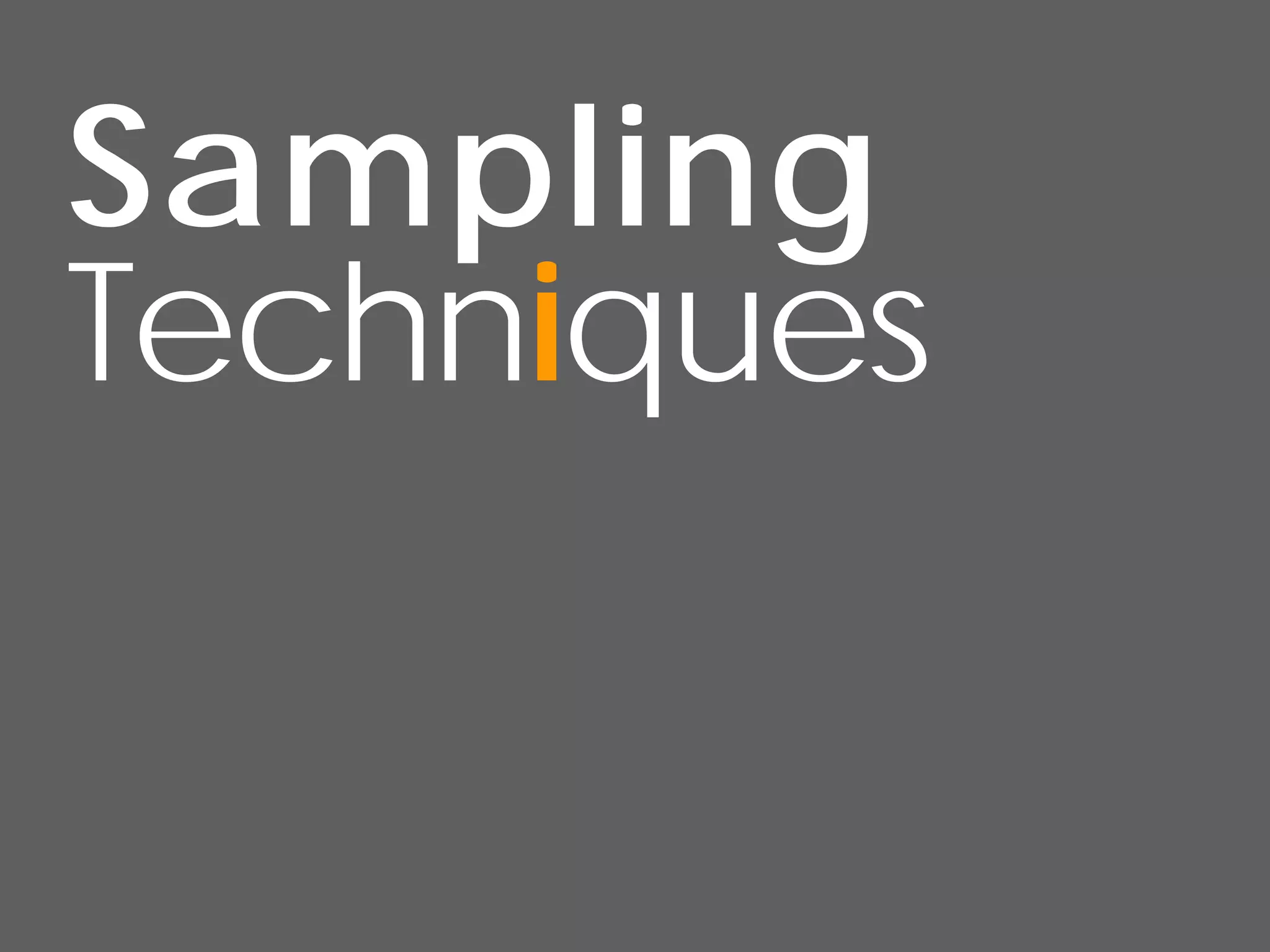 Sampling
Techniques
 