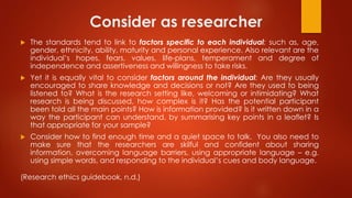 Consider as researcher
 The standards tend to link to factors specific to each individual: such as, age,
gender, ethnicit...