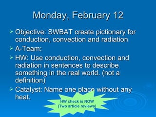 Monday, February 12 ,[object Object],[object Object],[object Object],[object Object],HW check is NOW (Two article reviews) 