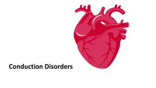 Conduction Disorders
 