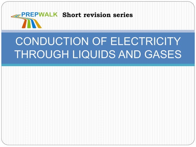Conduction of electricity through liquids and gases | PPTX