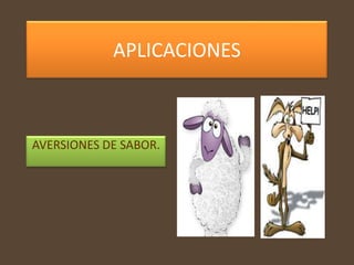 APLICACIONES



AVERSIONES DE SABOR.
 