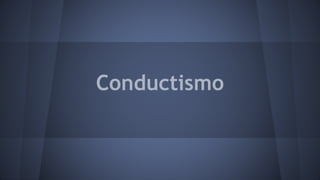 Conductismo
 