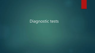 Diagnostic tests
 