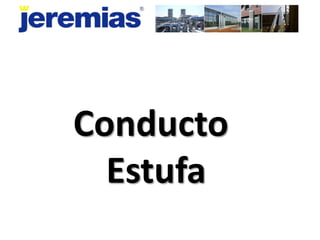 Conducto  Estufa 