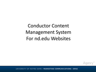 Conductor Content
Management System
For nd.edu Websites
 